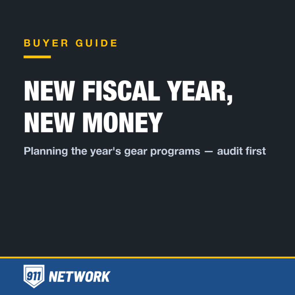 New fiscal year, new money — planning the year's gear programs. 911 Network buyer guide.